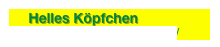      Helles Köpfchen
http://www.helles-koepfchen.de/